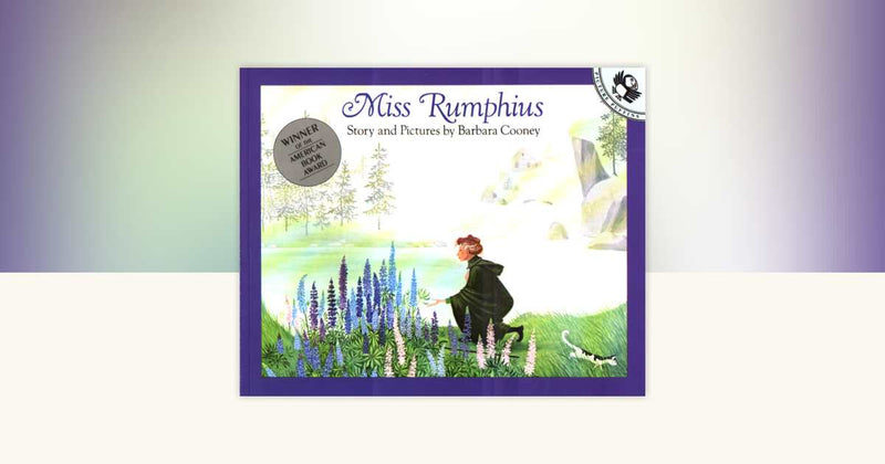 Miss Rumphius | Picture Book | Ages 5-8